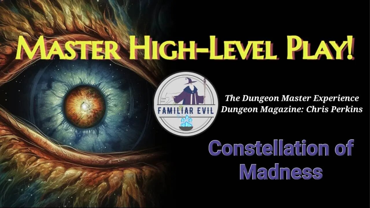 D&D Chris Perkins DM Experience: Constellation of Madness