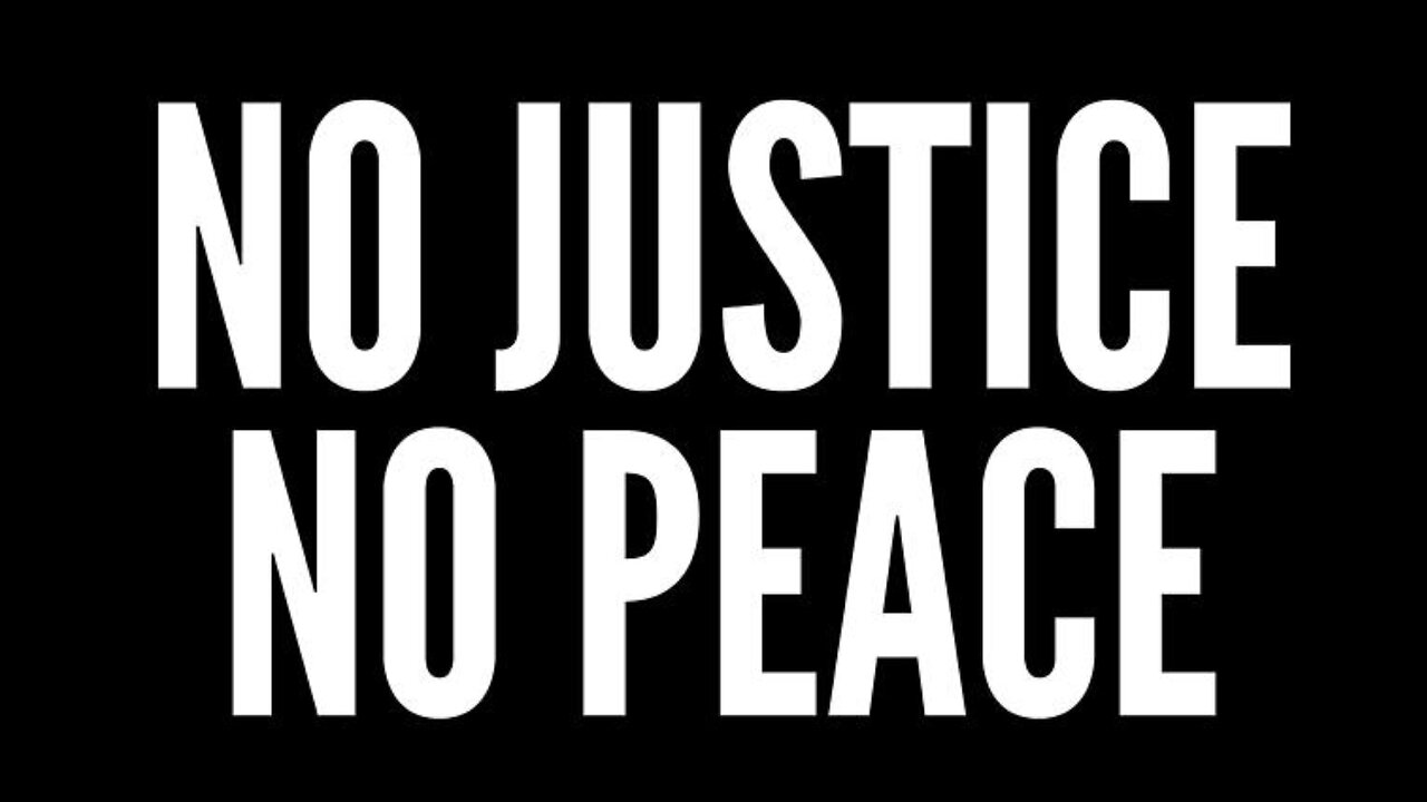 No Justice, No Peace!