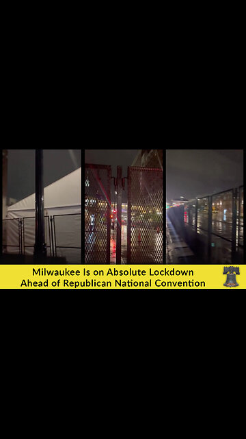 Milwaukee Is on Absolute Lockdown Ahead of Republican National Convention
