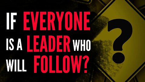 If 𝐄𝐕𝐄𝐑𝐘𝐎𝐍𝐄 is a 𝐋𝐄𝐀𝐃𝐄𝐑, who will 𝐅𝐎𝐋𝐋𝐎𝐖? || the truth about Leadership and Followers!!