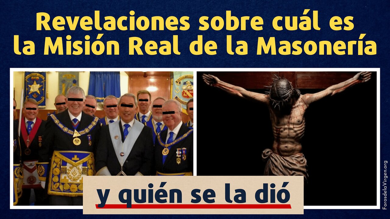 Revelaciones sobre cuál es la Misión Real de la Masonería [y quién se la dió]