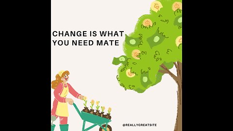 Change is what YOU need.