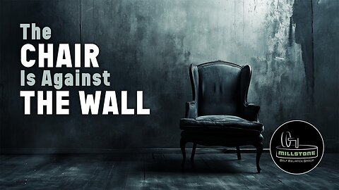 MILLSTONE-SRG: The Chair is against the wall!