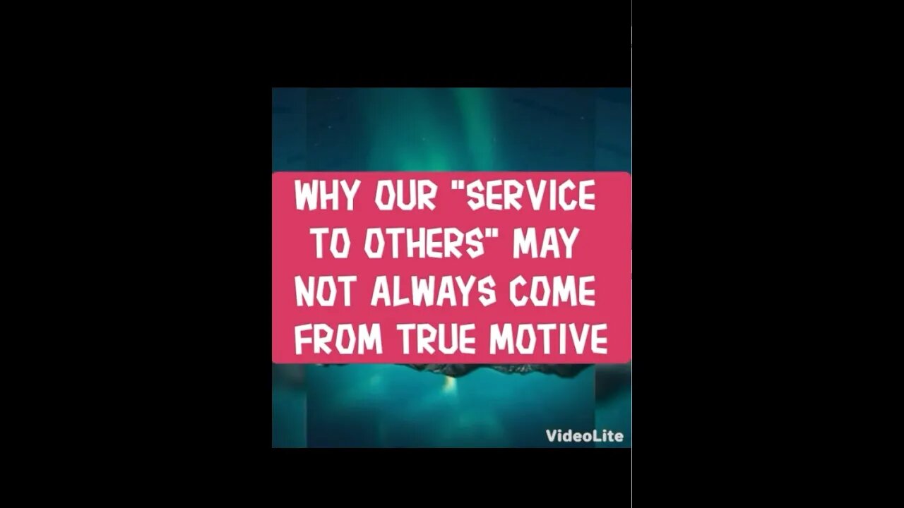 Night Musings # 268 Why Our "Service To Others" May Not Always Come From True Motive Subconsciously