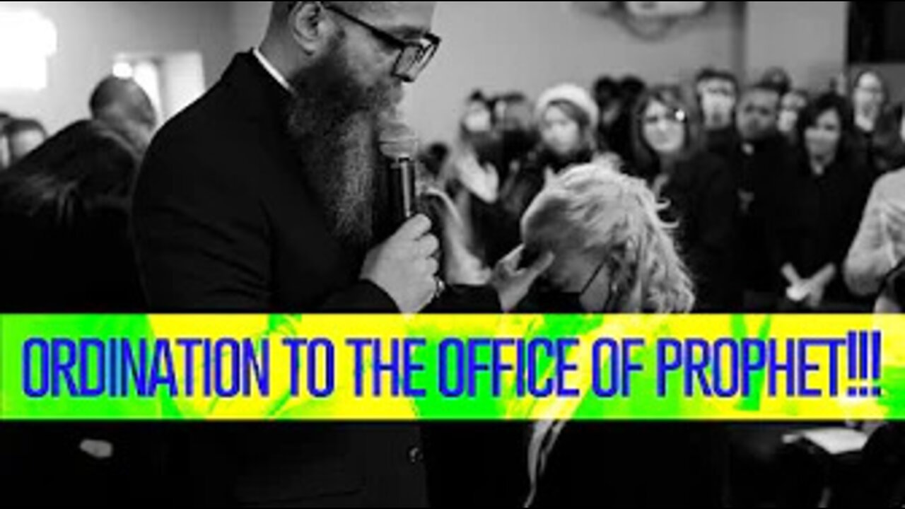 Ordination To The Office Of Prophet!