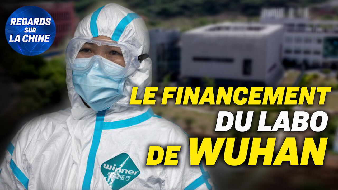 Laboratoire de Wuhan: qui finance qui? ; La "monnaie d'échange" de Washington sur Pékin