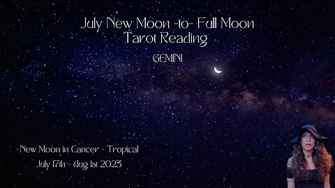 GEMINI | NEW Moon to Full Moon | July 17 - Aug 1 | Bi-weekly Tarot Reading |Sun/Rising Sign