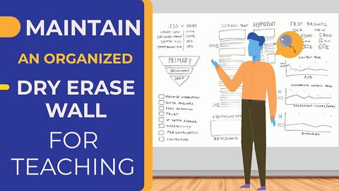 MAINTAIN AN ORGANIZED DRY ERASE WALL FOR TEACHING