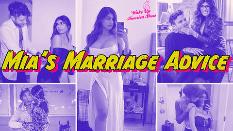 Mia Khalifa's Marriage Advice