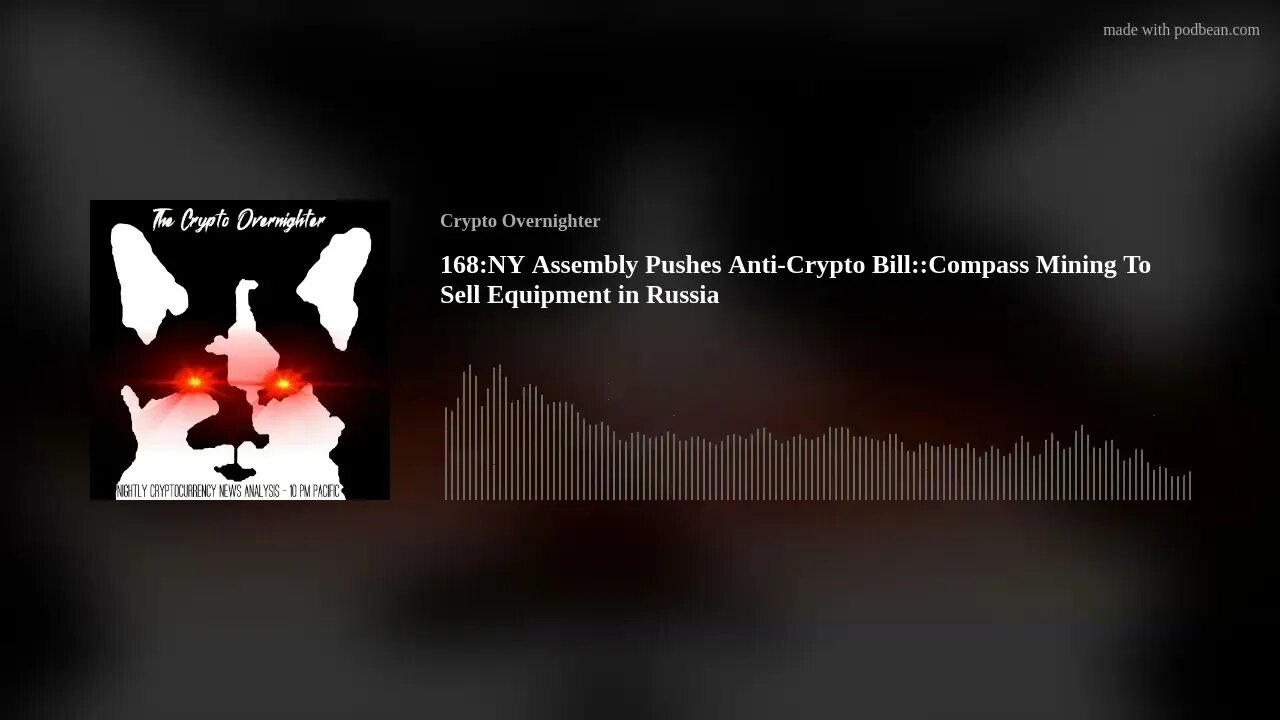 168:NY Assembly Pushes Anti-Crypto Bill::Compass Mining To Sell Equipment in Russia