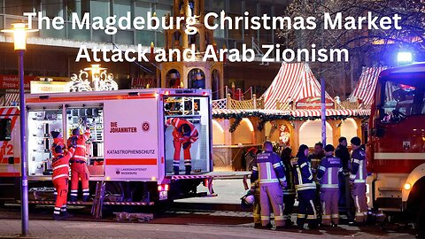 The Magdeburg Christmas Market Attack and Arab Zionism