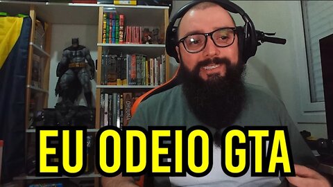 PQ eu odeio GTA !