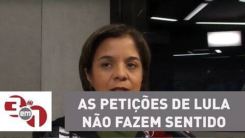 Vera: As petições do Lula não fazem sentido jurídico