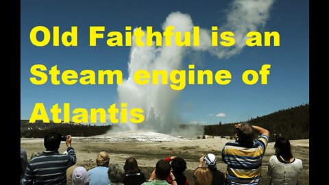 Old Faithful is a steam engine of Atlantis