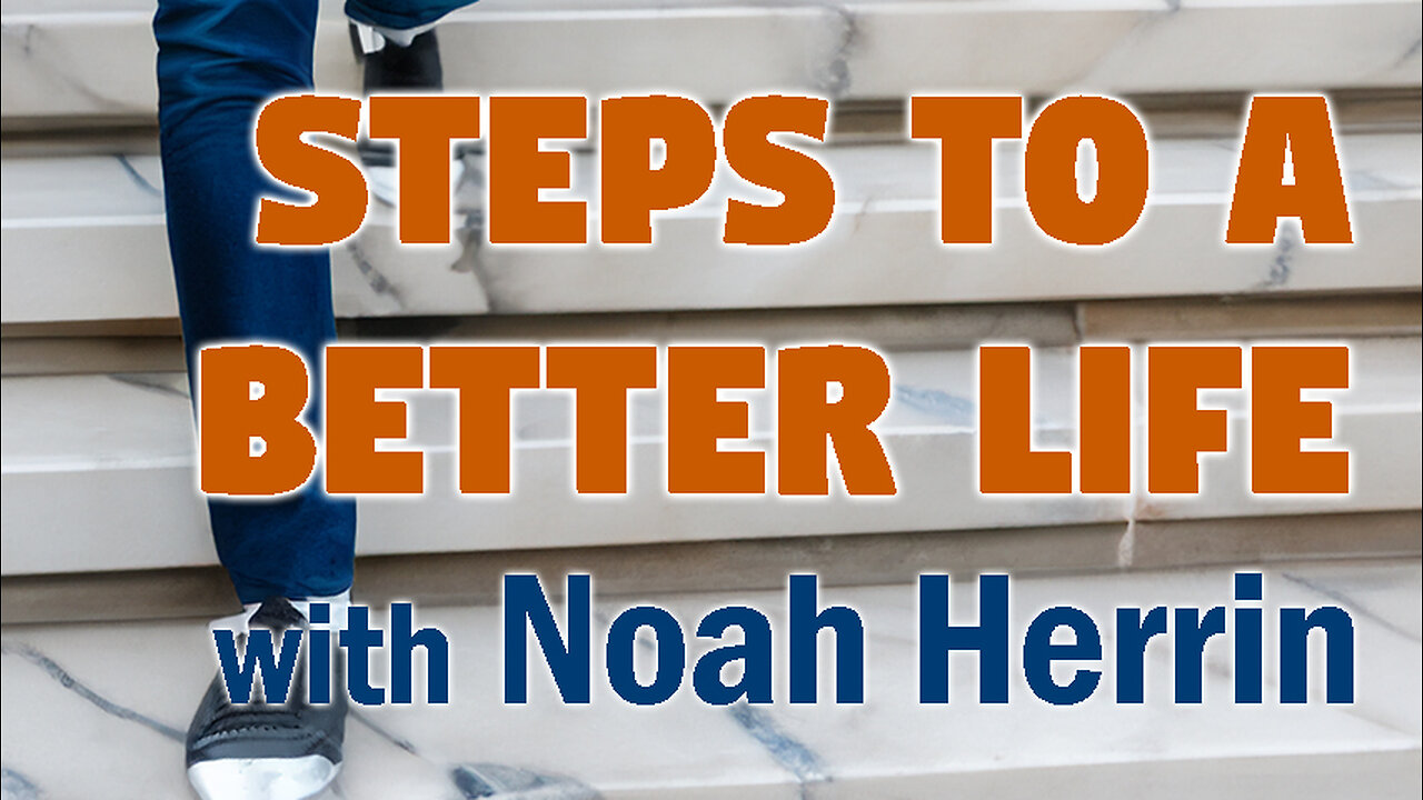 Steps To A Better Life - Noah Herrin