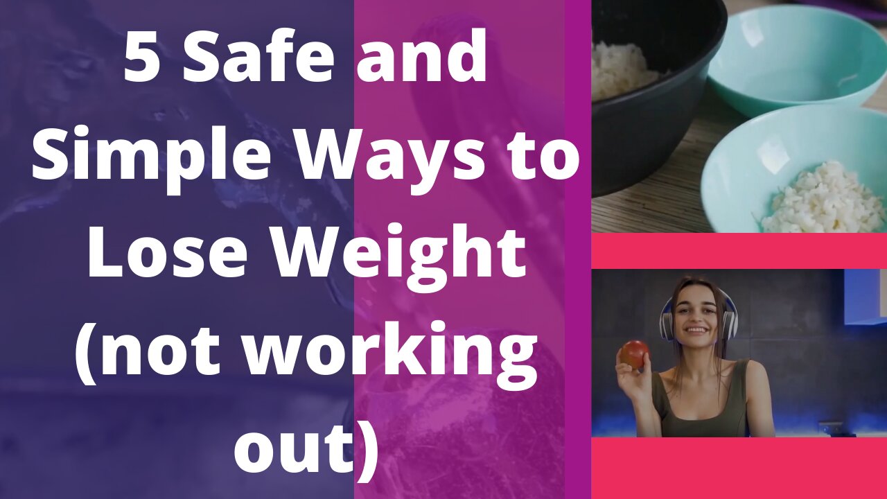 5 Safe and Simple Ways to Lose Weight (not working out)