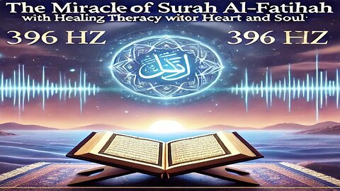 The Miracle of Surah Al-Fatihah with 396 Hz Frequency: Healing Therapy for Heart and Soul