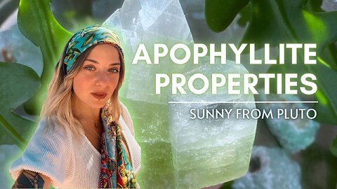 APOPHYLLITE - Stone Of Pure Light - Crystall Properties