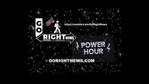 Go Right News Power Hour - Week of February 25, 2022