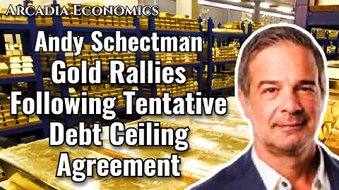 Andy Schectman: Gold Rallies Following Tentative Debt Ceiling Agreement