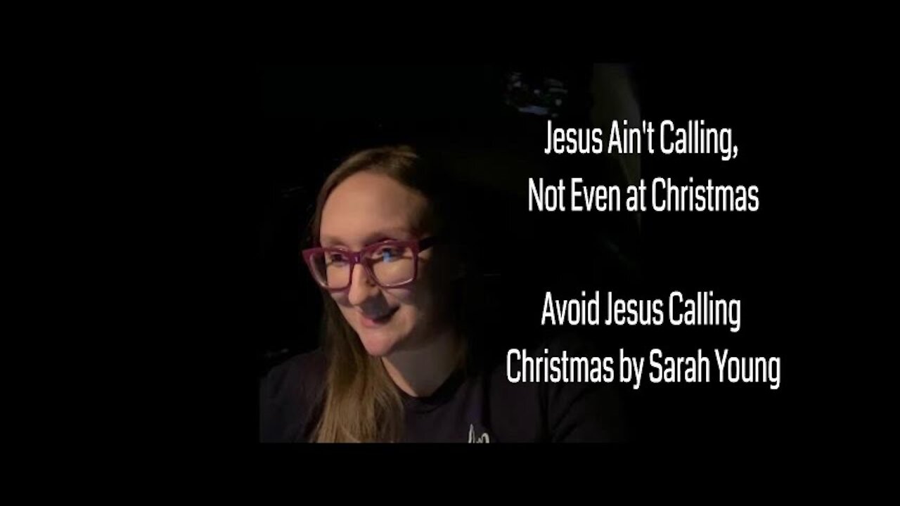 Jesus Ain’t Calling, not even at Christmas - Avoid Jesus Calling Christmas by Sarah Young