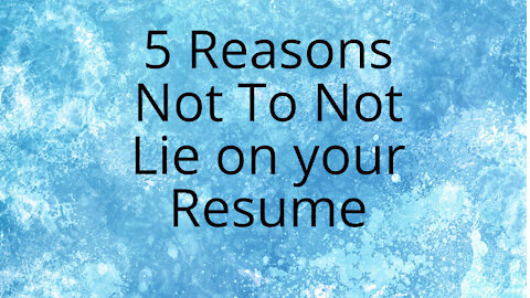 Why Not To Lie On Yor Resume