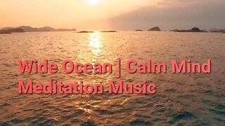 40 Min Of Wide Ocean | Calm Mind Meditation Music #ocean #calm #meditation @Meditation Channel