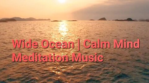 40 Min Of Wide Ocean | Calm Mind Meditation Music #ocean #calm #meditation @Meditation Channel