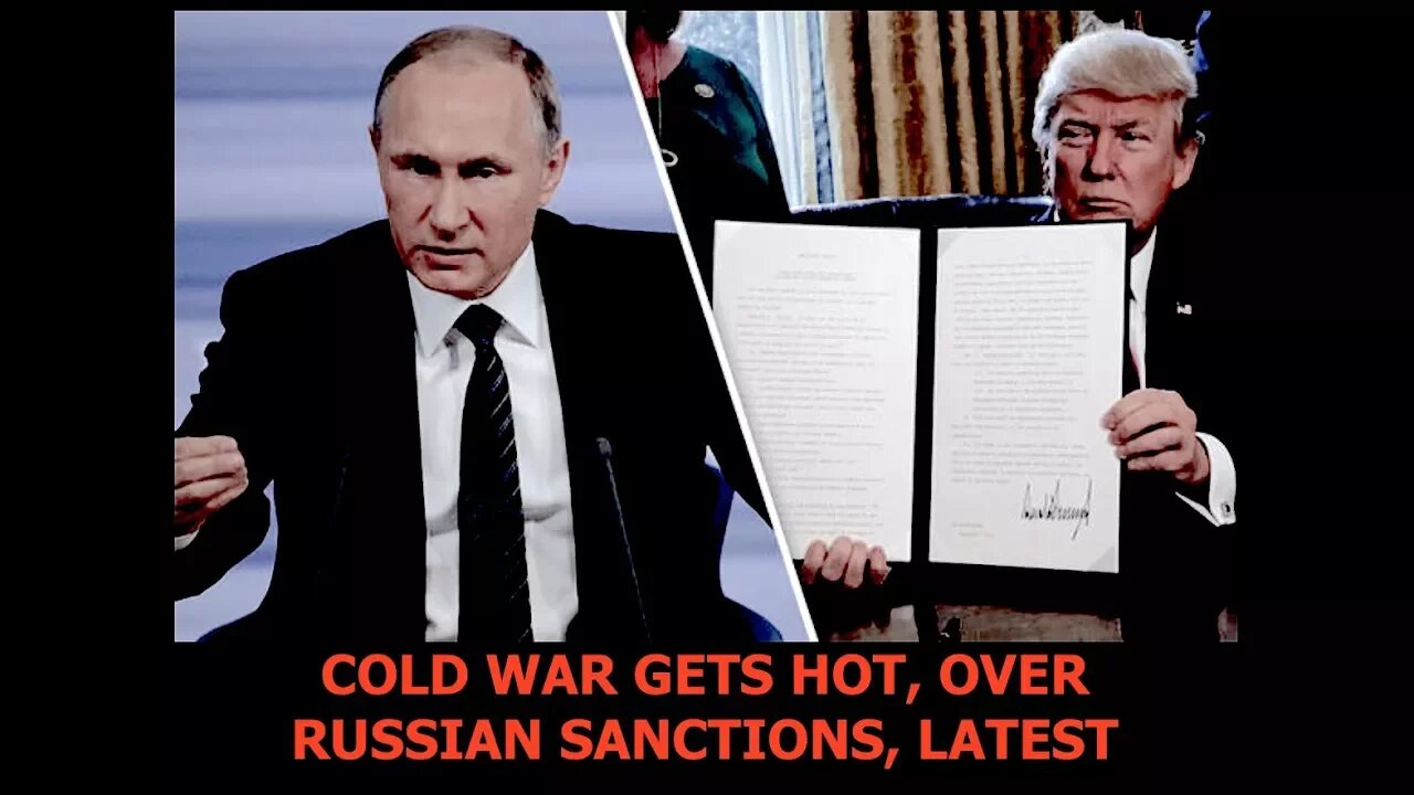 Cold War Now Hot, New Sanctions Piss off Russia - Game On, Latest 8/31/17