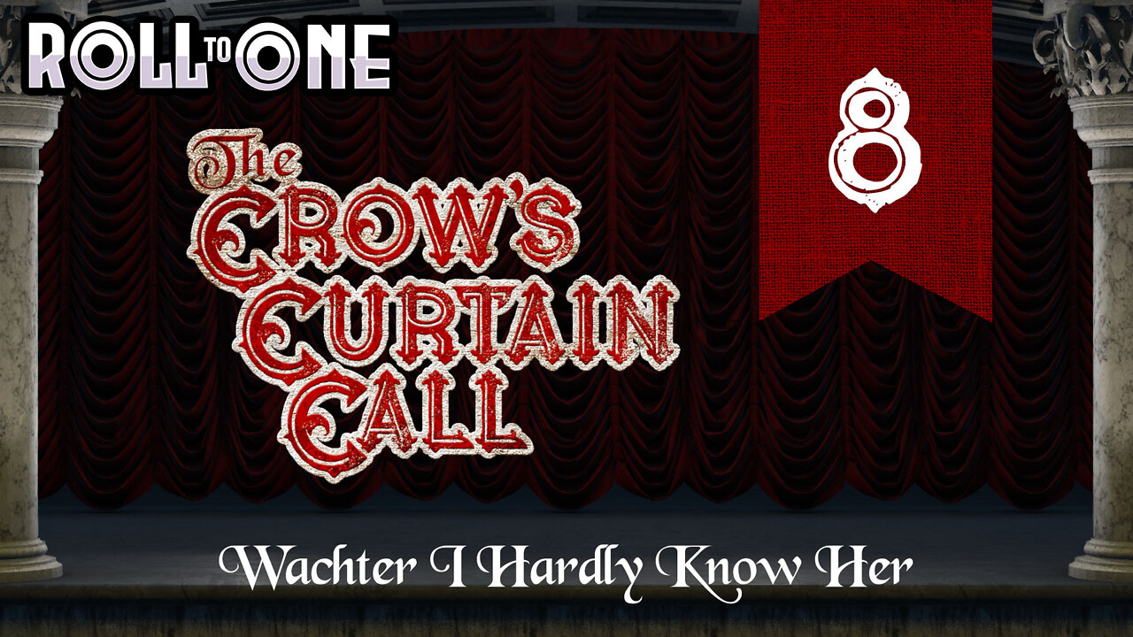 Wachter I Hardly Know Her | Crow's Curtain Call | Episode 8