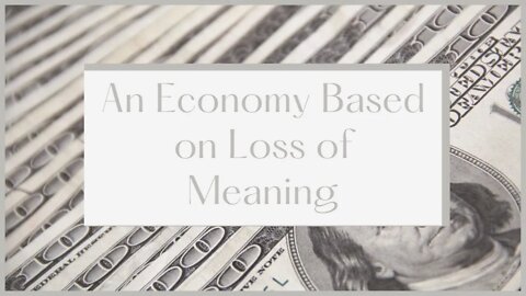 An Economy Based on Loss of Meaning