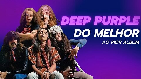 Do Pior ao Melhor Disco do Deep Purple