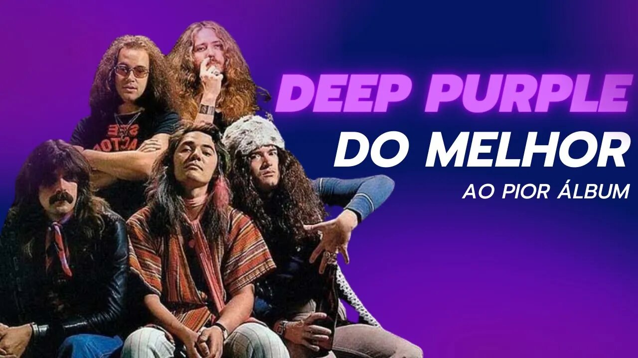 Do Pior ao Melhor Disco do Deep Purple