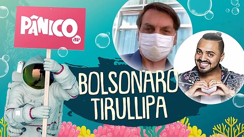 BOLSONARO FALA SOBRE RESULTADO DE TESTE PARA COVID / TIRULLIPA - PÂNICO - AO VIVO - 07/07/20