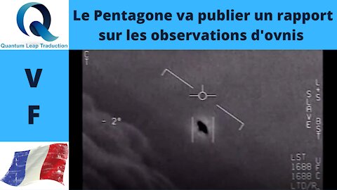 LE PENTAGONE VA PUBLIER UN RAPPORT SUR LES OBSERVATIONS D'OVNIS