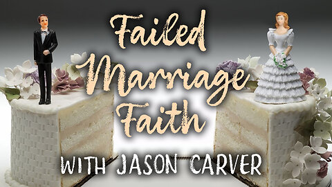 Failed Marriage Faith - Jason Carver on LIFE Today Live