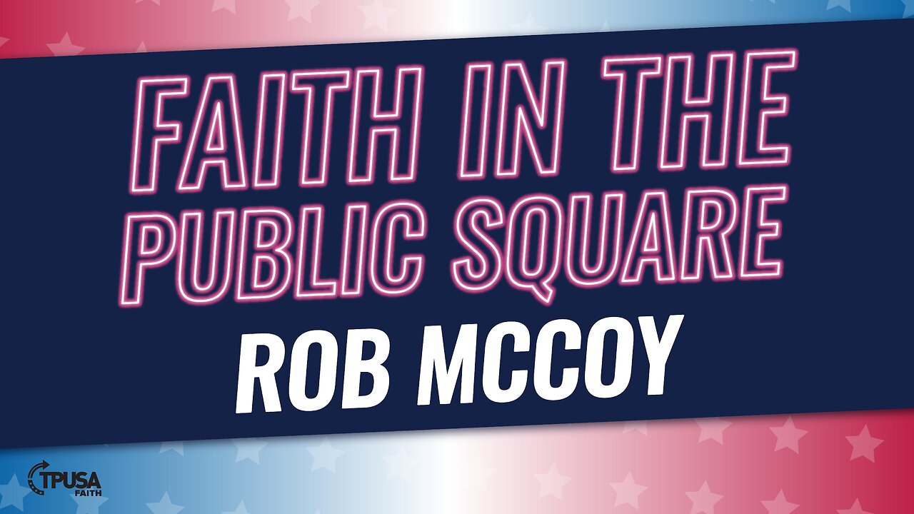 Rob McCoy - Faith in the Public Square Evening Session