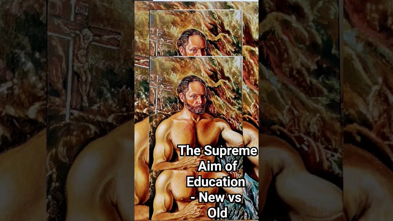 The Supreme Aim of Education - new vs old