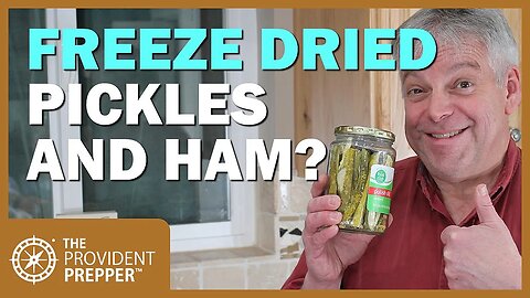 Food Storage: Freeze Dried Pickles and Cubed Ham