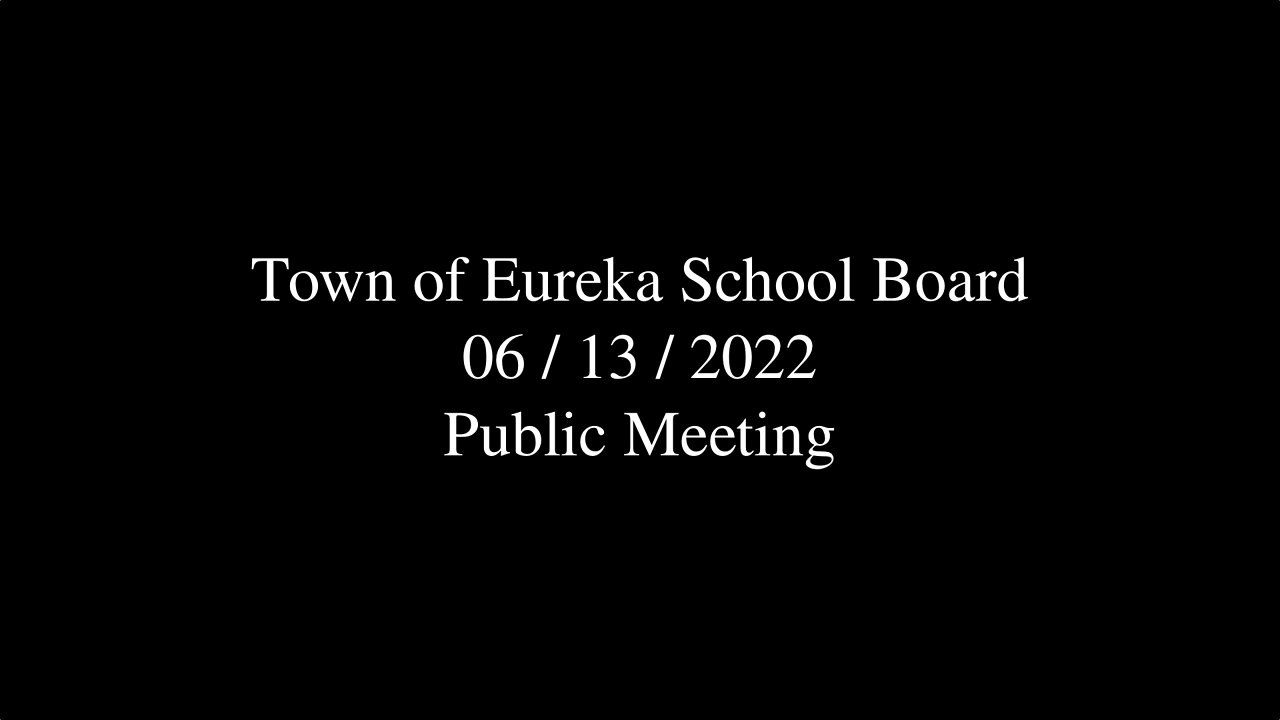 Town of Eureka School Board Public Meeting 2022-06-13