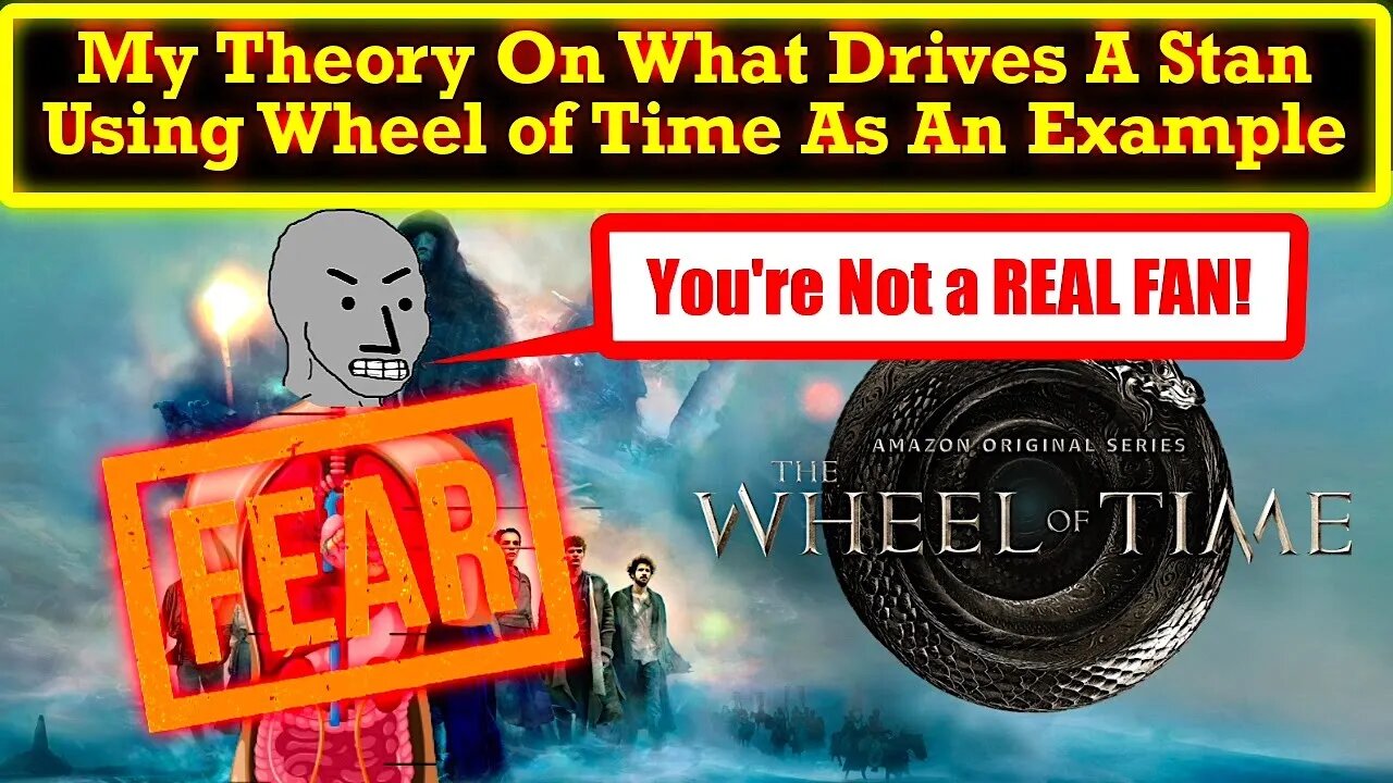 Stans Are Broken People! A Theory On What Drives These Poor Souls Using Wheel of Time As An Example
