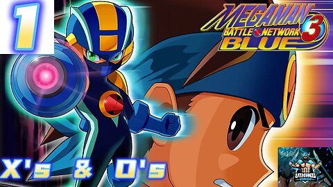 Mega Man Battle Network 3 Blue Playthrough Part 1: X's & O's