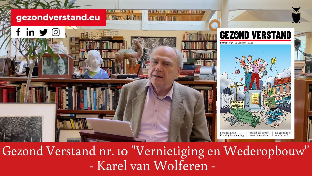 Karel van Wolferen leest voor uit Gezond Verstand nummer 10 ‘’Vernietiging en wederopbouw’’