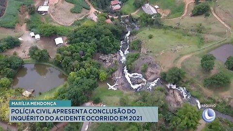 Marília Mendonça: Polícia Civil Apresenta Conclusão do Inquérito do Acidente Ocorrido em 2021.