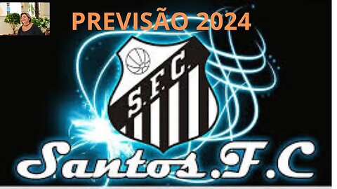 PREVISÃO 2024 PARA SANTOS FUTEBOL CLUBE