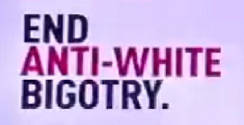 Anti White racism must be stopped NOW