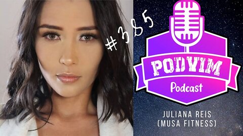 JULIANA REIS (MUSA FITNESS E FUTURA MARATONISTA) - PODVIM #385