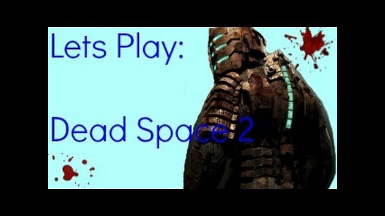 Let's Play - Dead Space 2