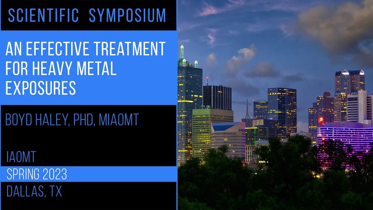 An Effective Treatment for Heavy Metal Exposures by Boyd Haley, PhD, MIAOMT
