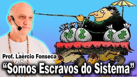 Somos ESCRAVOS do SISTEMA
